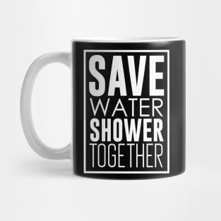 Save Water Shower Together Mug